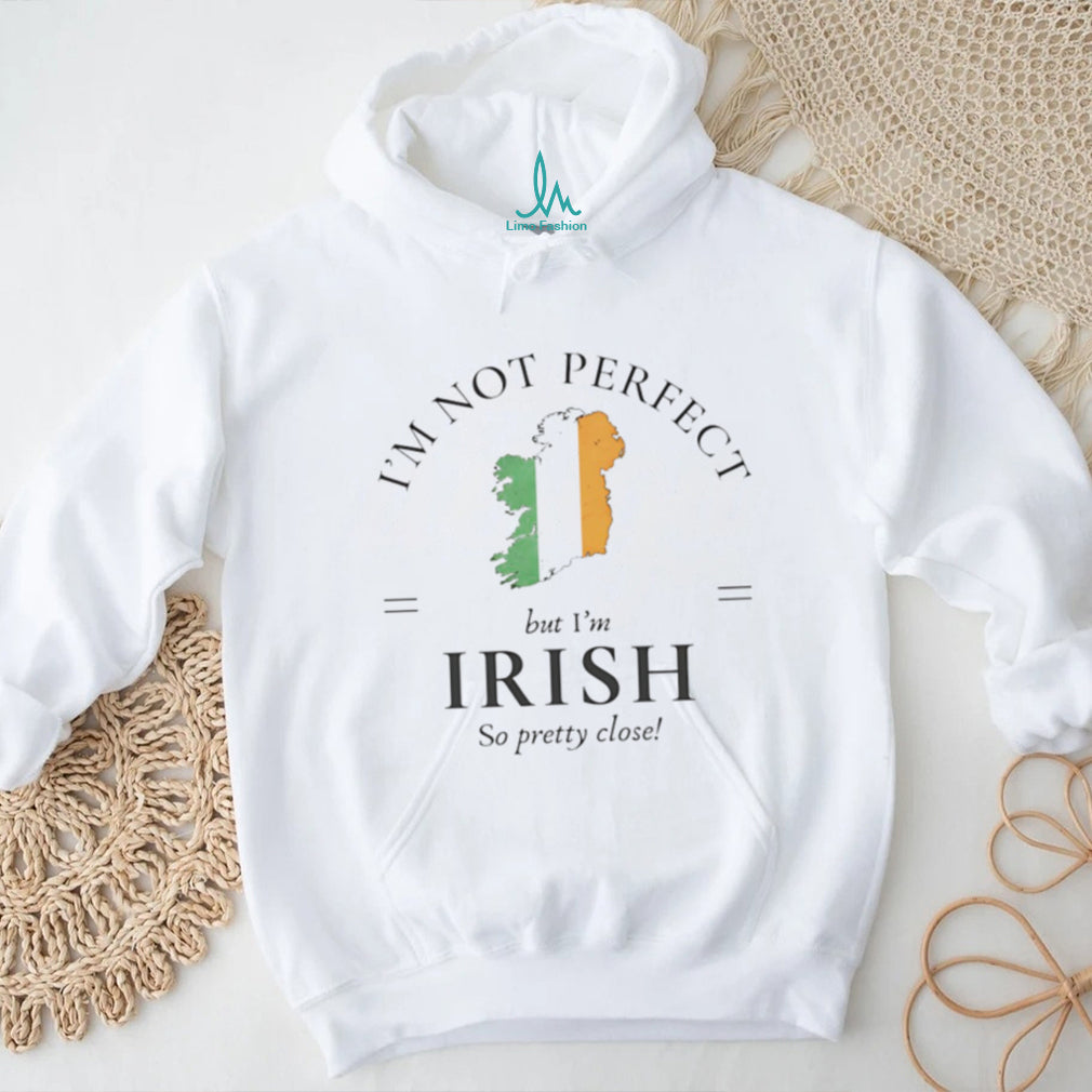 I’m Not Perfect But I’m Irish So Pretty Close Ireland Map T shirt