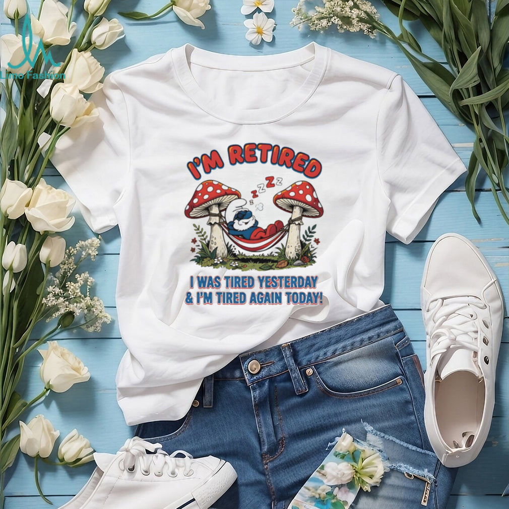 I’m Retired I Was Tired Yesterday & I’m Tired Again Today Smurf White T Shirt
