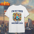 I’m Retired My Job Is Building Lego Shirt