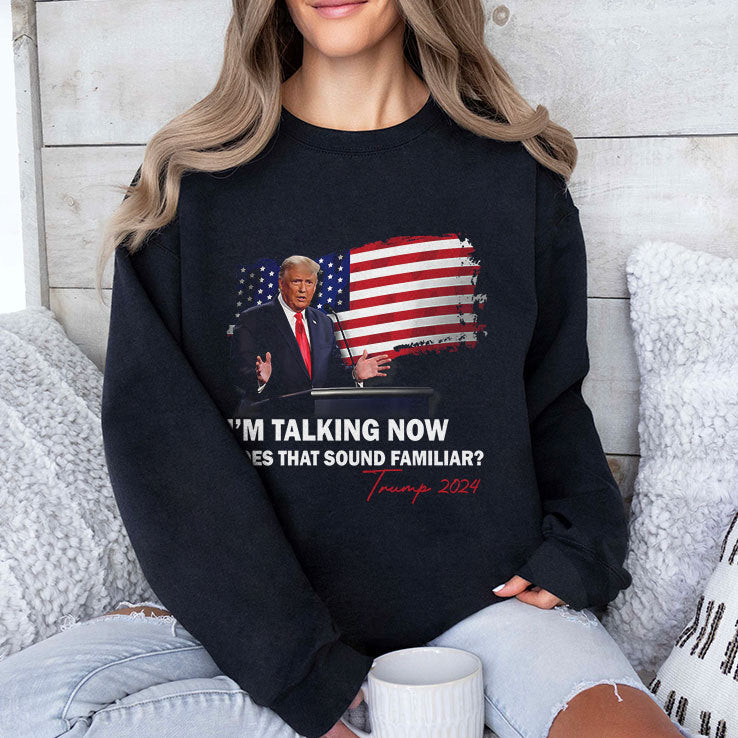I’m Talking Now Does That Sound Familiar Trump 2024 Election T Shirt