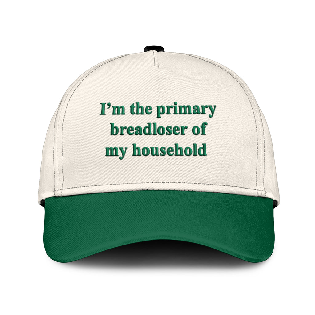 I’m The Primary Breadloser Of My Household Hat