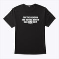 I’m The Reason The Voting Booth Has Cum In It T Shirt