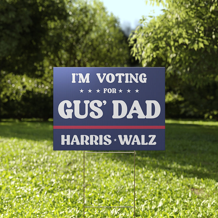 I’m Voting For Gus’ Dad Harris Walz Yard Sign