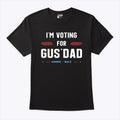 I’m Voting For Gus Dad Vote Harris Walz 2024 Shirt