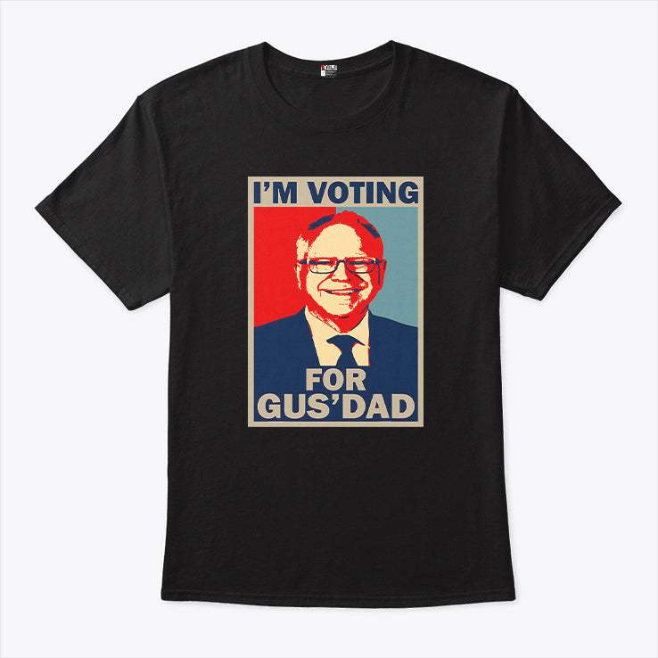 I’m Voting For Gus Dad Vote Tim Walz 2024 T Shirt