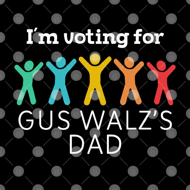 I’m Voting For Gus Walz’s Dad Shirt