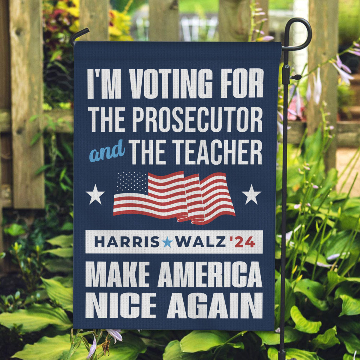 I’m Voting For The Prosecutor And The Teacher Harris Walz Garden Flag