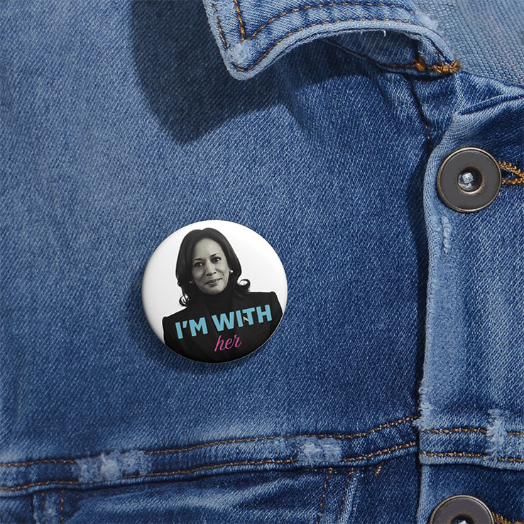 I’m With Her Kamala Harris For President Custom Pin Button
