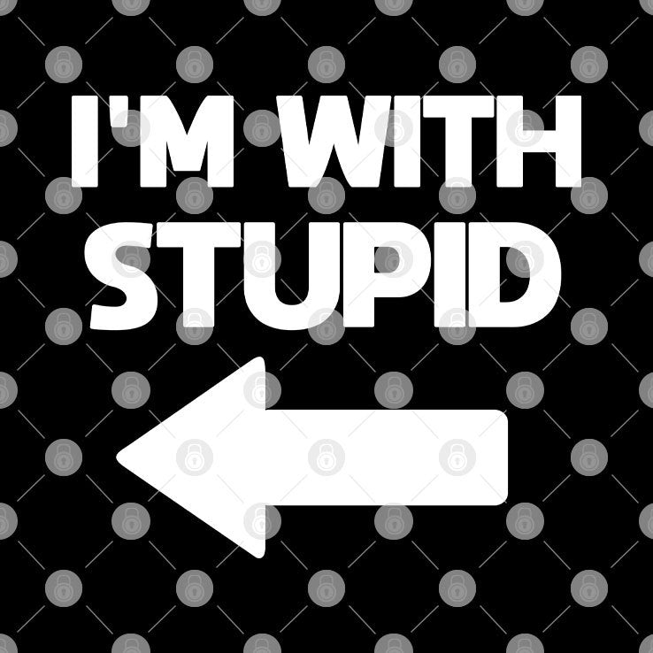 I’m With Stupid Shirt