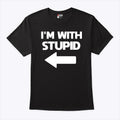 I’m With Stupid Shirt