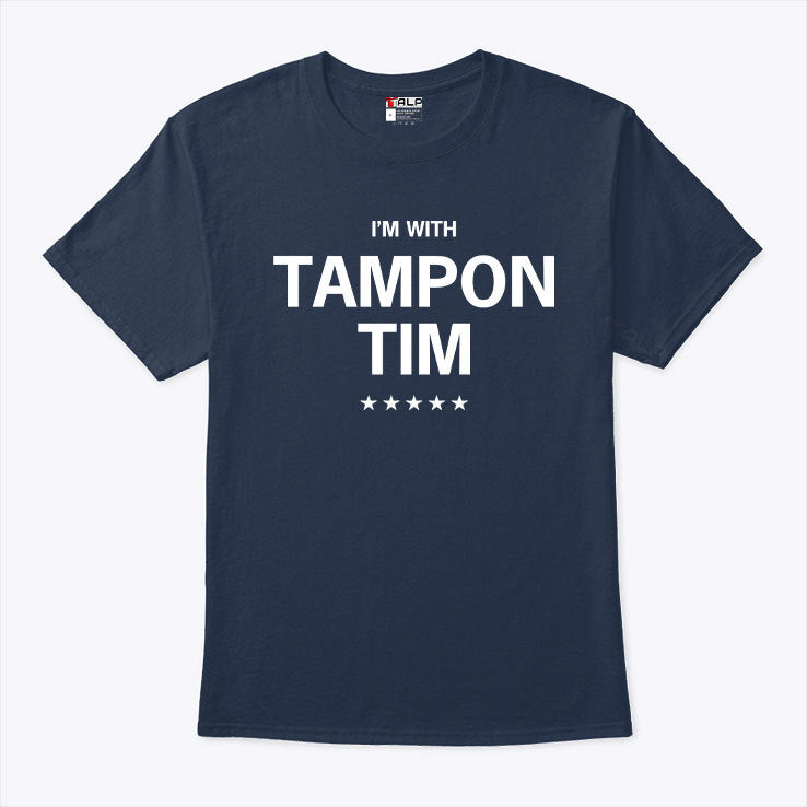 I’m With Tampon Tim Shirt