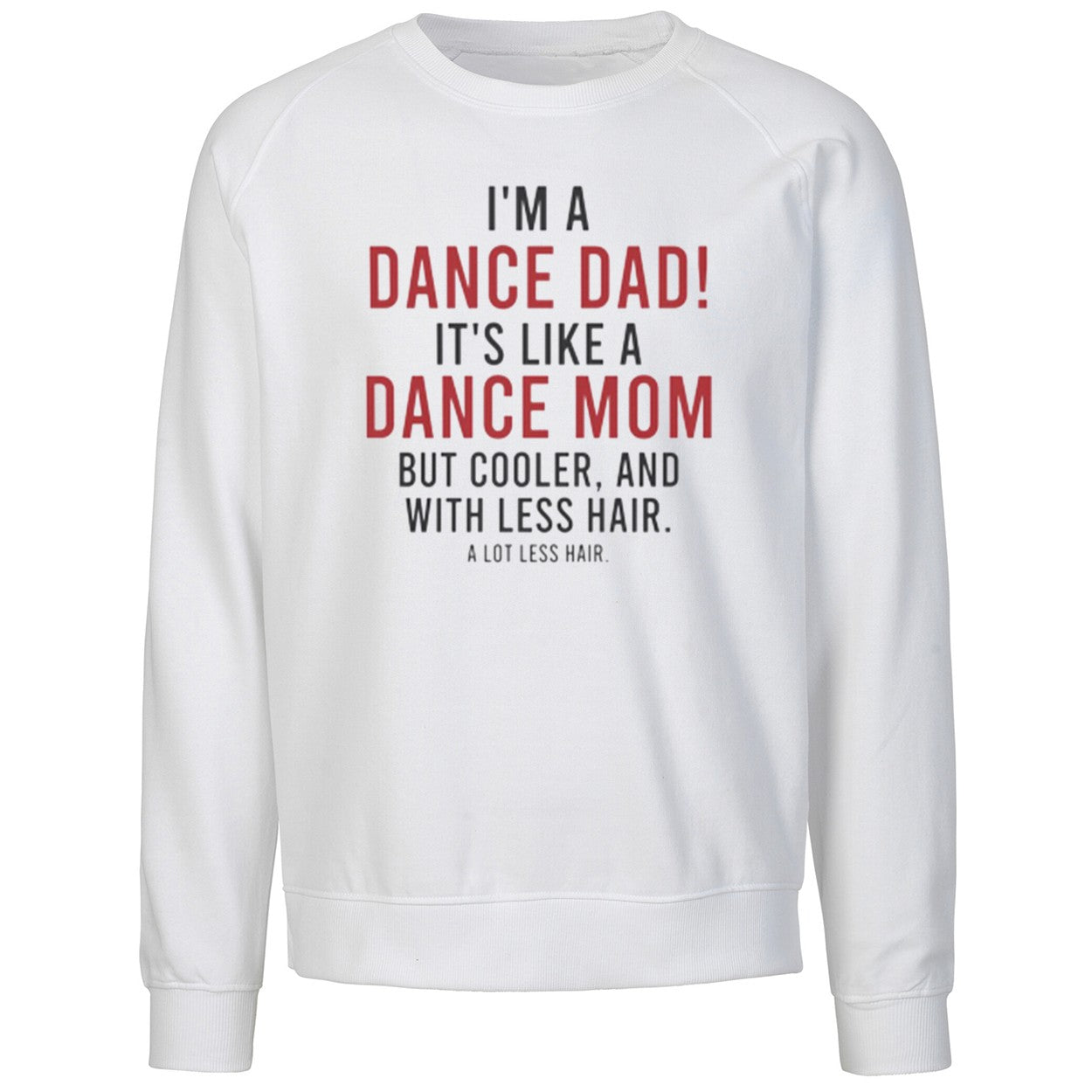 I’m A Dance Dad It’s Like A Dance Mom But Cooler And With Less Hair Shirt