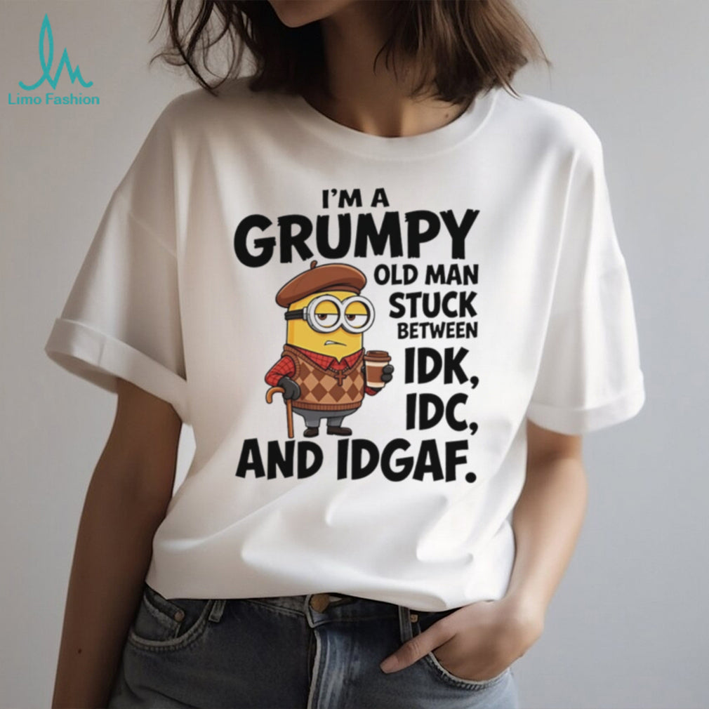 I’m a grumpy old man stuck between idk idc and idgaf Minion shirt