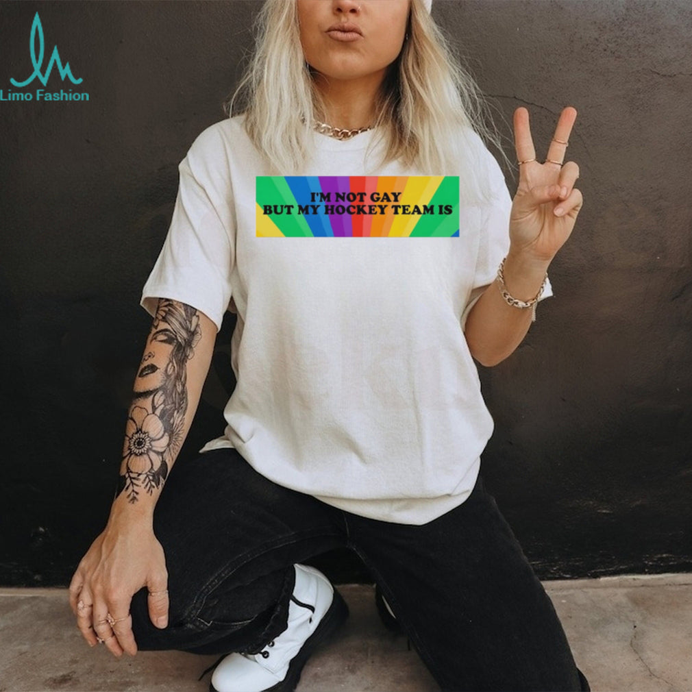 I’m not gay but my hockey team is Pride rainbow background shirt