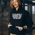 I’m oid enough to remember when terrorists were the bad guys shirt