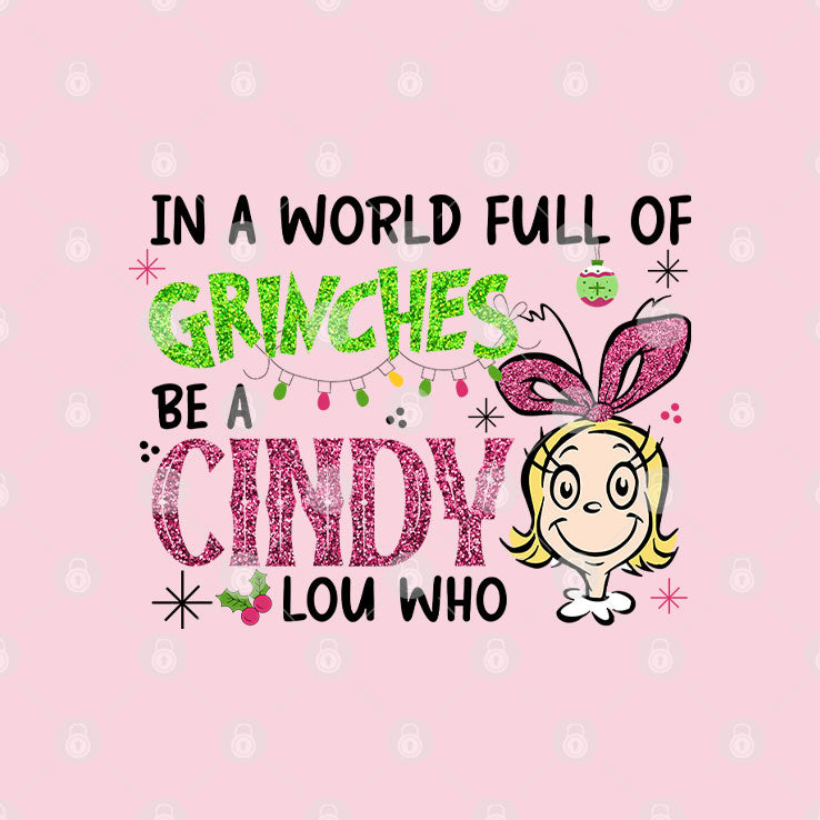 In A World Full Of Grinches Be A Cindy Lou Who Glitter Grinch Christmas T Shirt