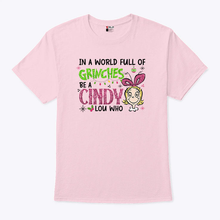 In A World Full Of Grinches Be A Cindy Lou Who Glitter Grinch Christmas T Shirt