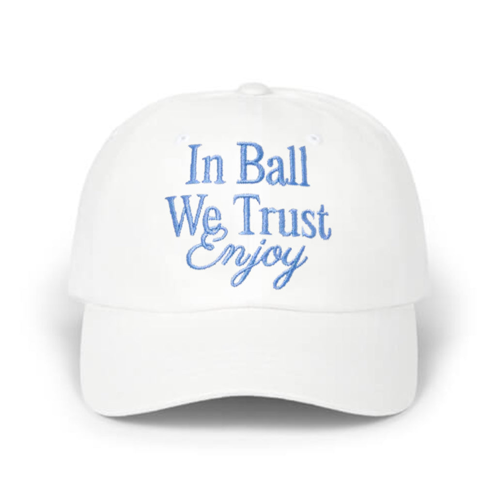 In Ball We Trust Enjoy Hat