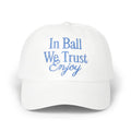 In Ball We Trust Enjoy Hat