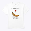 In Banana Years You’re Bread Funny Banana Lover T Shirt
