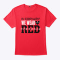In February We Wear Red T Shirt
