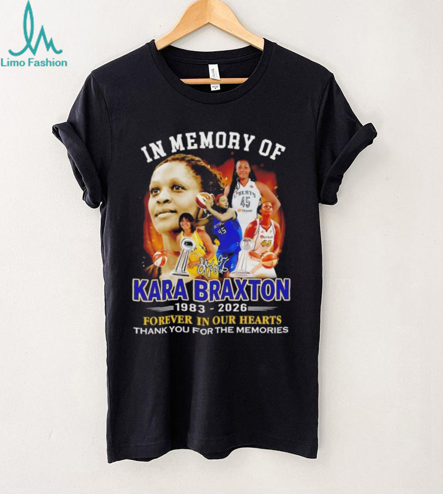 In Memory of Kara Braxton 1983 2026 Forever In Our Hearts Tribute Shirt