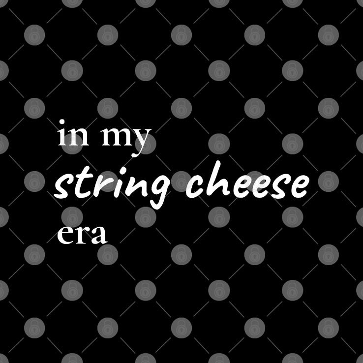In My String Cheese Era T Shirt
