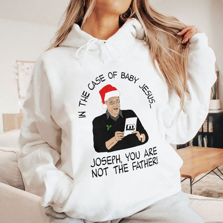 In The Case Of Baby Jesus Joseph You Are Not The Father T Shirt
