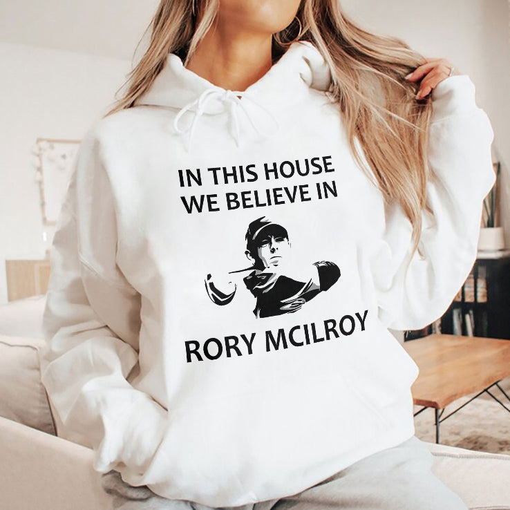 In This House We Believe In Rory McIlroy T Shirt