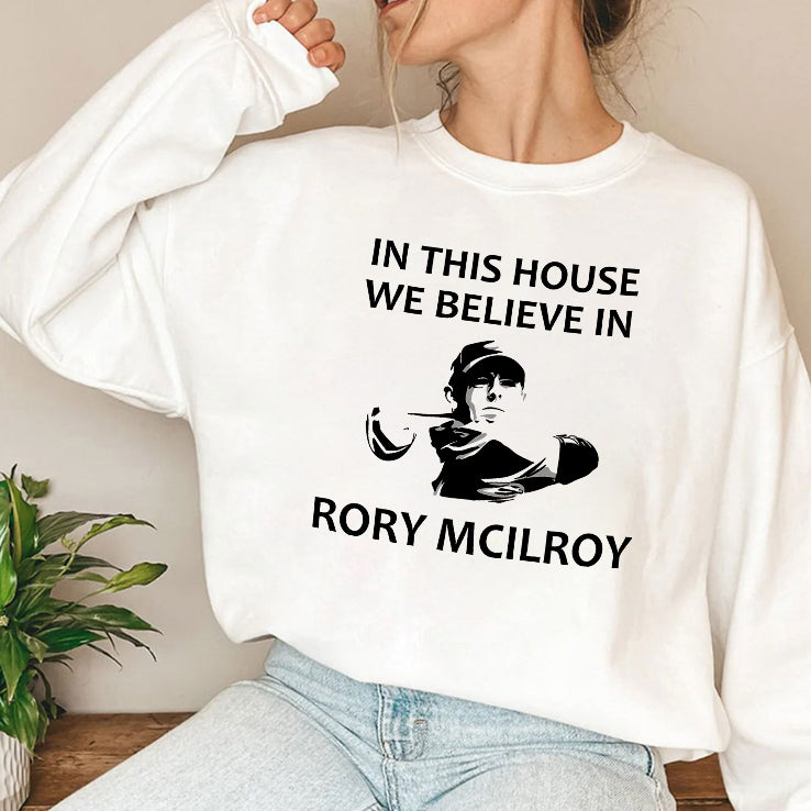 In This House We Believe In Rory McIlroy T Shirt