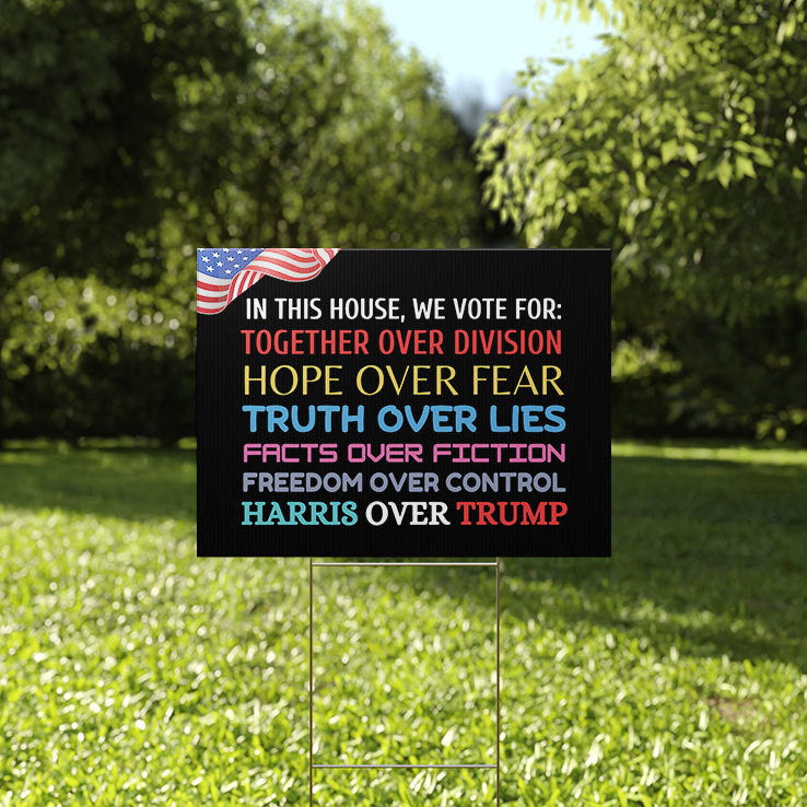 In This House We Vote For Together Over Division Hope Over Fear Harris Over Trump Yard Sign