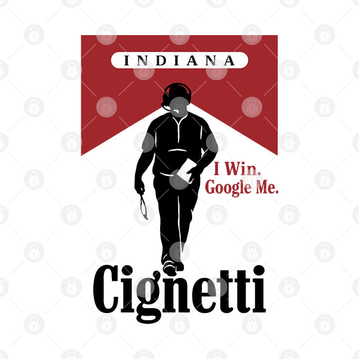 Indiana Cignetti I Win Google Me Funny Cigarette T Shirt