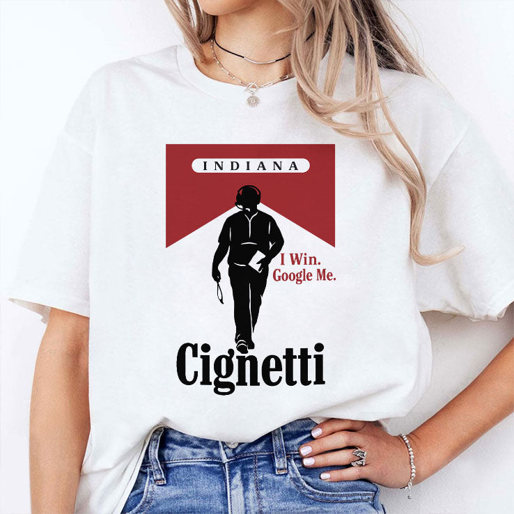 Indiana Cignetti I Win Google Me Funny Cigarette T Shirt