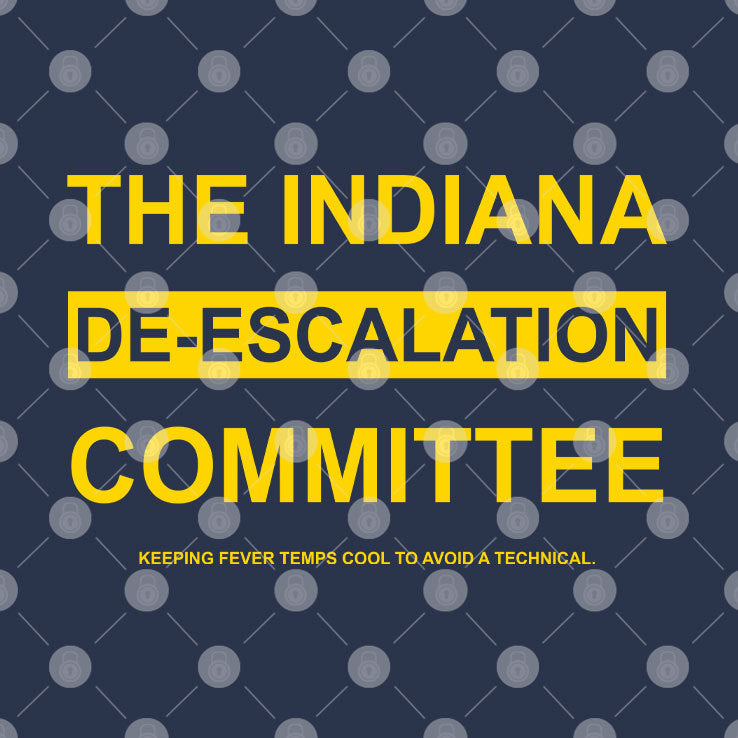 Indiana De-escalation Committee Keeping Fever Temps Cool To Avoid A Technical Shirt
