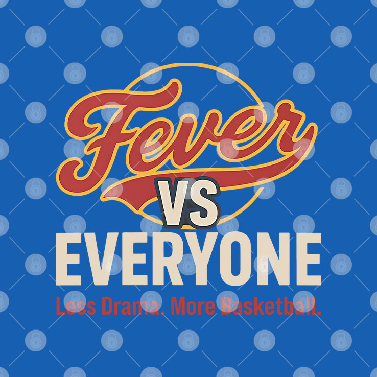 Indiana Fever vs Everyone Less Drama More Basketball T Shirt