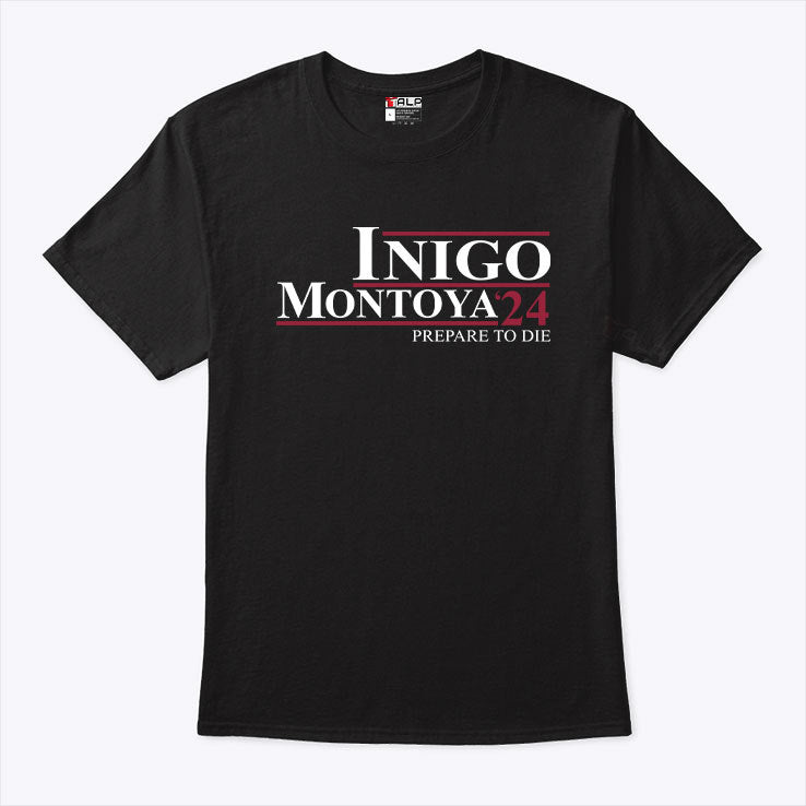 Inigo Montoya ’24 Prepare To Die T Shirt