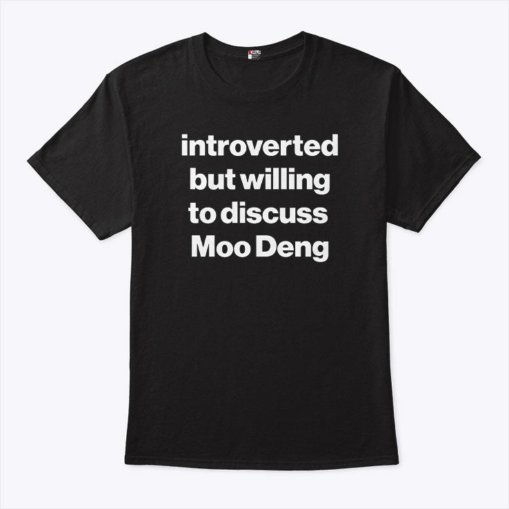 Introverted But Willing To Discuss Moo Deng Shirt