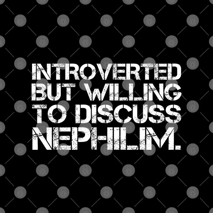 Introverted But Willing To Discuss Nephilim Shirt