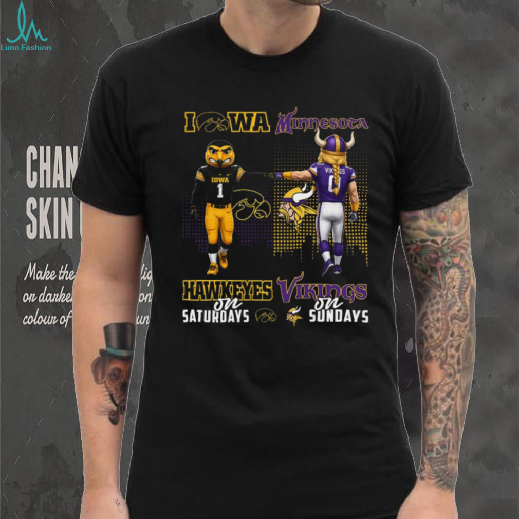 Iowa Hawkeyes on Saturdays Minnesota Vikings on Sundays T Shirt