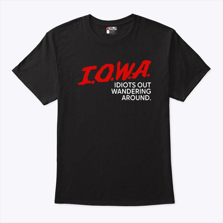 Iowa Idiots Out Wandering Around Shirt