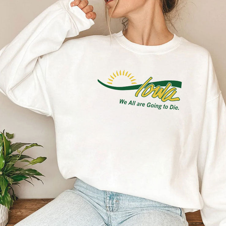 Iowa We All Are Going To Die T Shirt