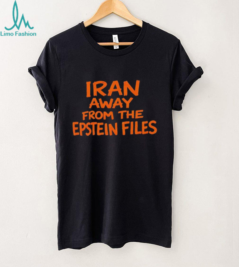 Iran Away From The Epstein Files Funny Political Parody T shirt