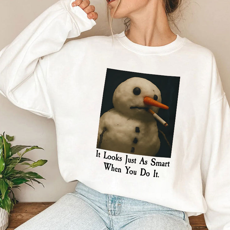 It Looks Just As Smart When You Do It Snowman Shirt