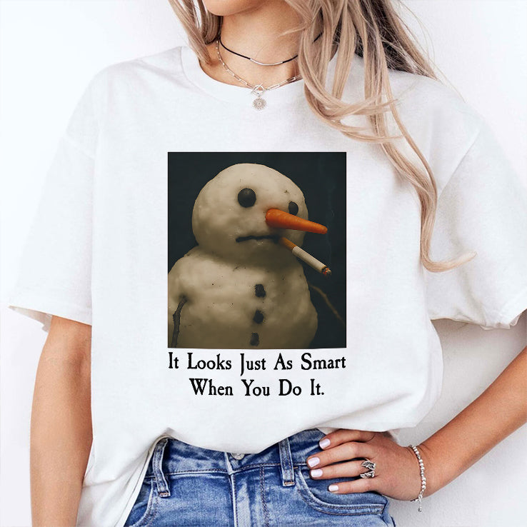 It Looks Just As Smart When You Do It Snowman Shirt