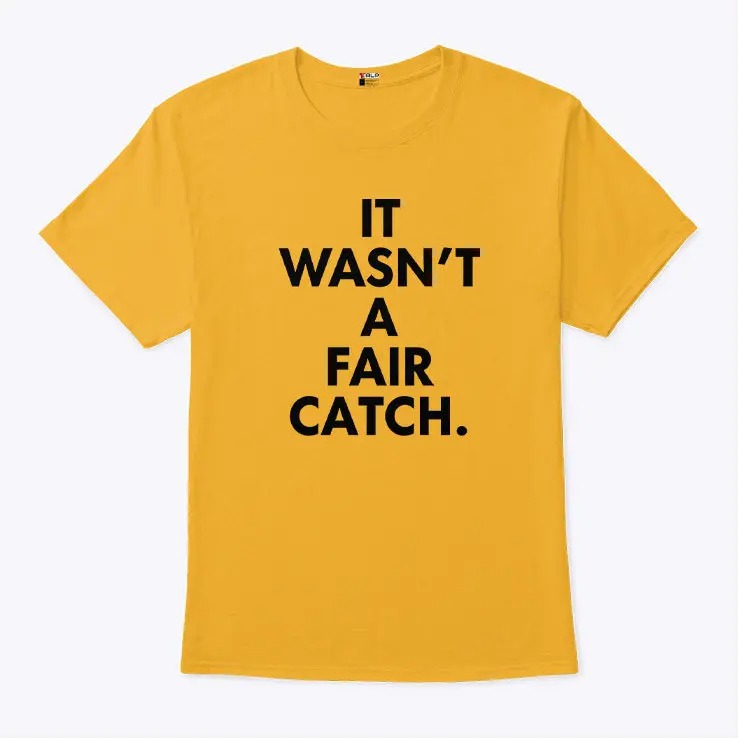 It Wasn’t A Fair Catch T Shirt