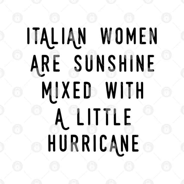Italian Women Are Sunshine Mixed With A Little Hurricane T Shirt