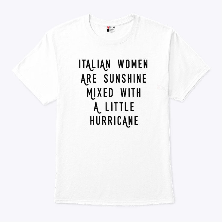 Italian Women Are Sunshine Mixed With A Little Hurricane T Shirt
