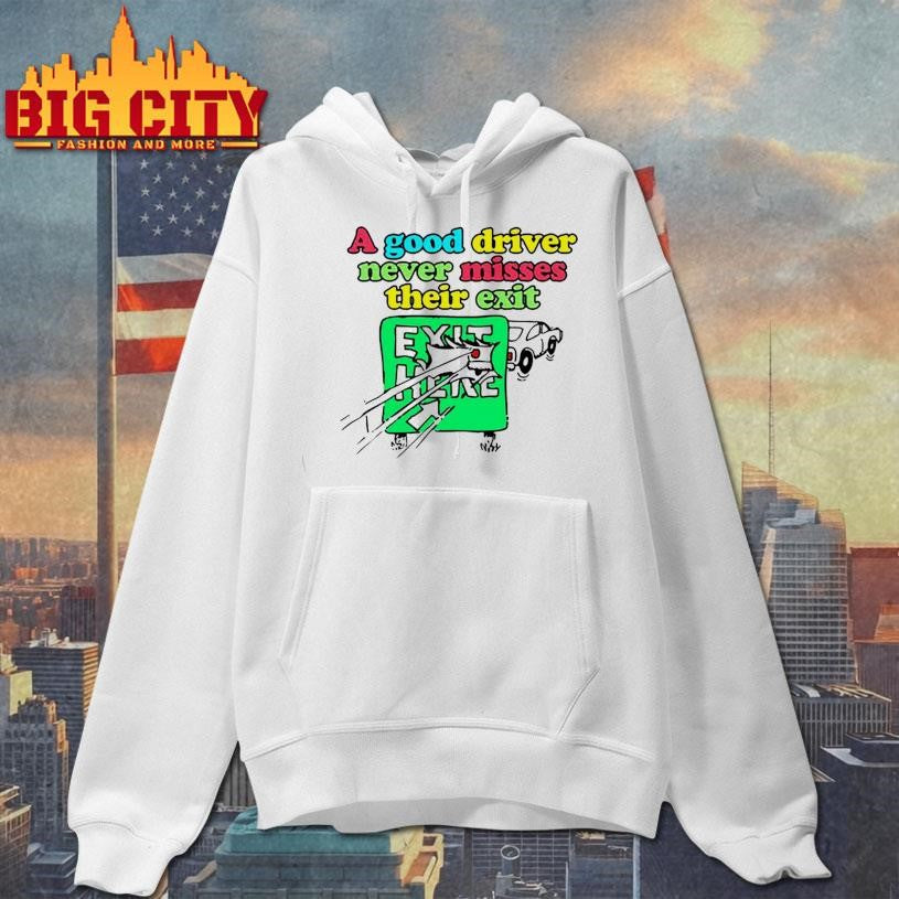Itisbarelylegl A Good Driver Never Misses Their Exit Shirt