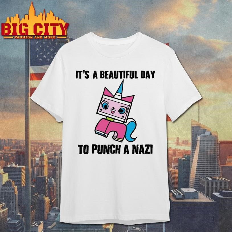 Its A Beautiful Day To Punch A Nazi Princess Unikitty Shirt