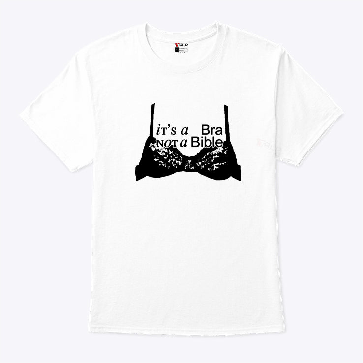It’s A Bra Not A Bible T Shirt